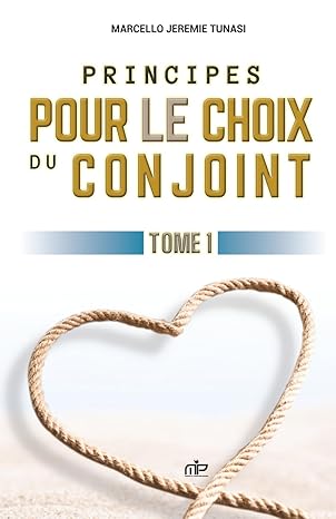 Principes pour le choix du conjoint: Tome 1